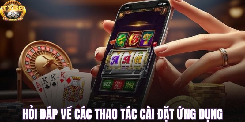 Hỏi đáp về các thao tác cài đặt ứng dụng