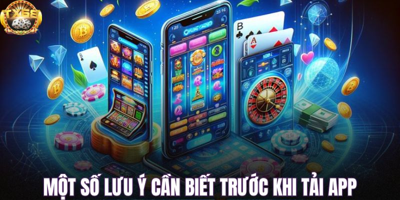 Một số lưu ý cần biết trước khi tải app